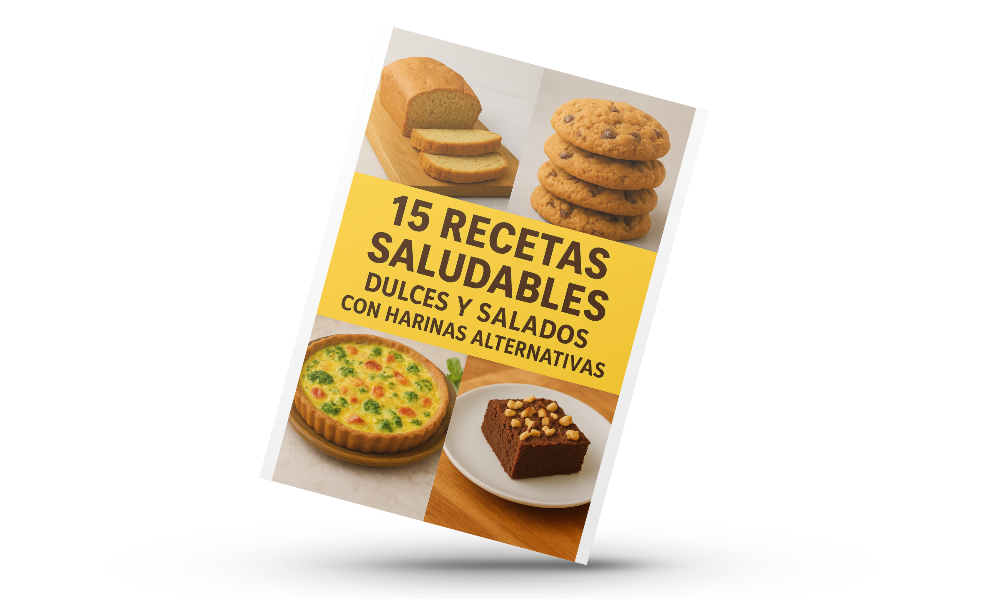 15 RECETAS SALUDABLES: Dulces y Salados con Harinas Alternativas